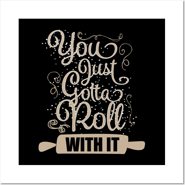 You Just Gotta Roll With It Wall Art by uncannysage